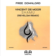 VINCENT DE MOOR - SHAMU (REVELÜM REMIX) // FREE DOWNLOAD!