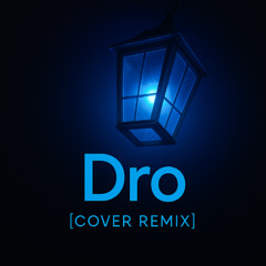 Dro [Cover Remix]