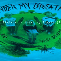 NOTD, Riley Biederer - Under My Breath (Tigo92 Remix versjon 5