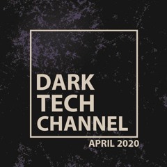 Dark Tech Channel Mix April 2020 | Free Download