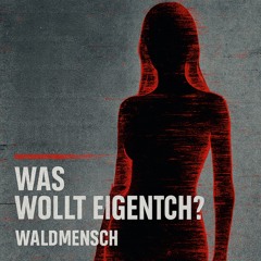 Was wollt Ihr eigentlich?
