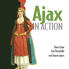 READ EPUB 📌 Ajax in Action by  Dave Crane,Eric Pascarello,Darren James [PDF EBOOK EP