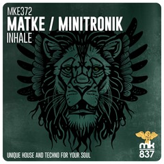 Minitronik,Matke - Inhale (Original Mix) [MK837] Out Now!!!