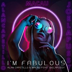 Alan Capetillo & Macau Feat. Joela Pussy - I'm Fabulous (Xavier Santos Dark Dub) FREE DOWNLOAD