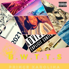 B.W.T.T.S.- Prince Xarolina [prod by cobra]