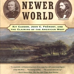 [Book] R.E.A.D Online A Newer World : Kit Carson John C Fremont And The Claiming Of The American