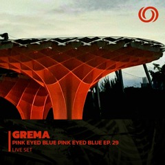 GREMA | Pink Eyed Blue Ep. 29 | 09/03/2023