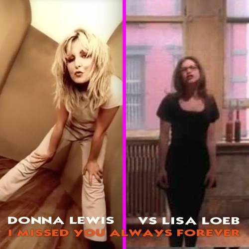 Stream I Missed You Always Forever - Lisa Loeb Vs Donna Lewis (Bright Light  Bright Light Mashup) by Bright Light Bright Light | Listen online for free  on SoundCloud