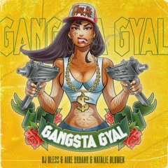 DJ Bless & Aire Urbano & Natalie Blumen - Gangsta Gyal