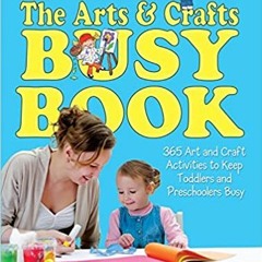Download⚡️[PDF]❤️ Arts & Crafts Busy Book : 365 Activities Full Books