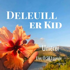 DELEUILL ER KID - UMEREI (Live @ SK Lounge)