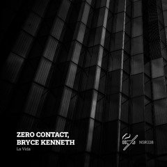 PREMIERE: ZERO CONTACT, Bryce Kenneth - La Vida (Original Mix) [No Smoking Recordings]