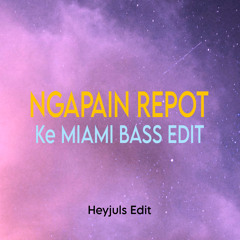 Ngapain Repot ke Miami (Heyjuls Miami Bass Edit)