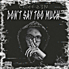 Dont Say Too Much [Prod. AyoStevo]