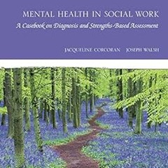 READ Mental Health in Social Work: A Casebook on Diagnosis and Strengths-Based Assessment BY Ja