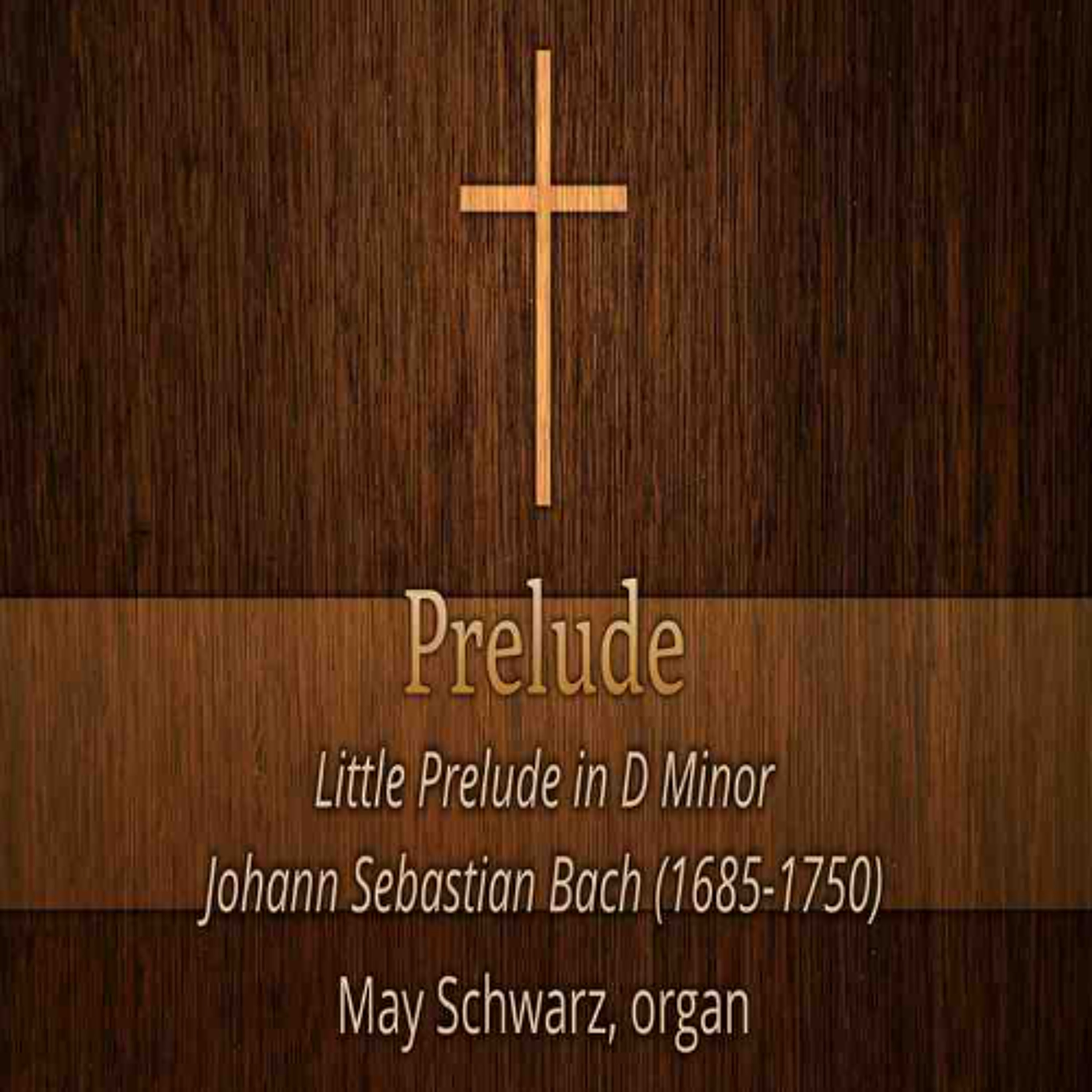 03.08.26 11am Prelude - Little Prelude in D Minor, Johann Sebastian Bach (1685-1750) episode artwork