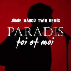 Paradis - Toi Et Moi - JAMIE MANGO TWIN - Remix - Version 1 - Video link in Description
