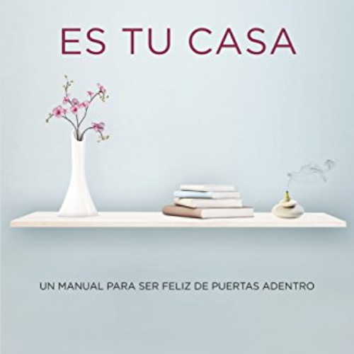 [Read] KINDLE 📙 El paraíso es tu casa: Un manual para ser feliz de puertas adentro (