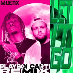 MUENX - Let It Go (Playboi Carti Remix) FREE DL
