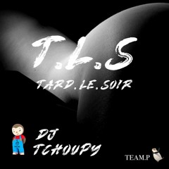 T.L.S ( Tard Le Soir ) #Confinement