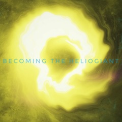 Becoming The Heliogiant