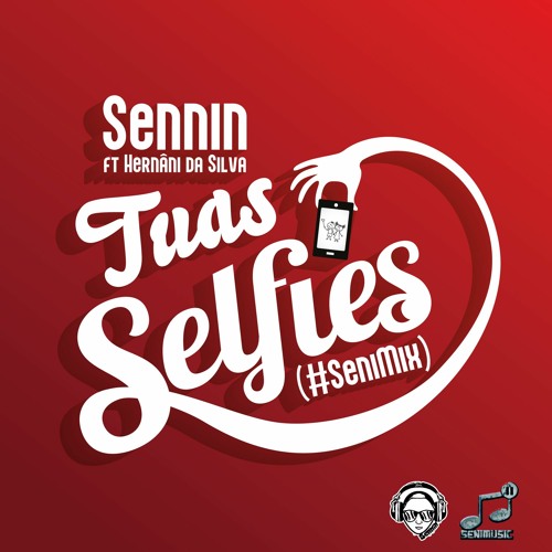 Tuas Selfies(SeniMix).ft Hernâni da Silva