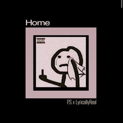 Ps - Home X Lyricallyreal