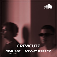 Clarisse Records Podcast CP030 mixed by Crewcutz
