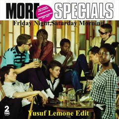 The Specials - Friday Night, Saturday Morning (Yusuf Lemone Edit)FREEDOWNLOAD