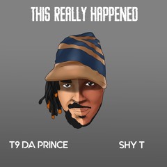 when I'm gone  T9 da prince feat Shy