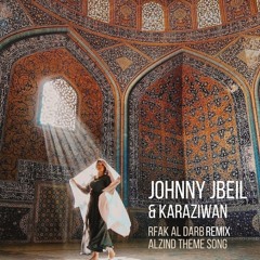 Rfak Al Darb - Al Zind Theme Song (Johnny Jbeil & Karaziwan Remix) رفاق الدرب - مسلسل الزند ريمكس