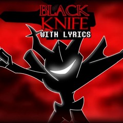 Black Knife WITH LYRICS