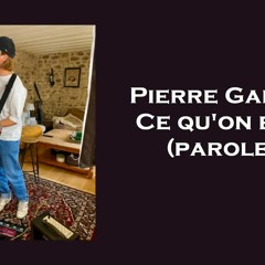 Pierre Garnier - Ce qu'on était (Paroles)