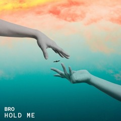BRO-Hold Me