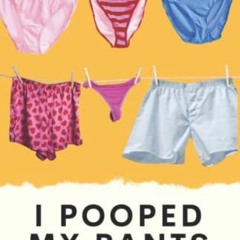 DOWNLOAD EPUB 📨 I Pooped My Pants: Removing the Stigma of IBD One Pair of Trashed Un