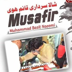 MUSAFIR Shala Sardari Qaim Hovi Basit Naeemi New Song at sargodha show 2021 full song