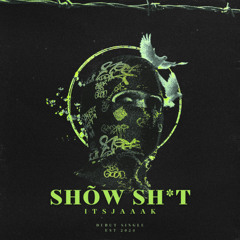 SHõW SH*T