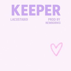 Lacostaboi - KEEPER (prod. NEWBORN13) [ NEWBORN13 EXCLUSIVE ]