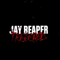 Jay Reaper - Triggered