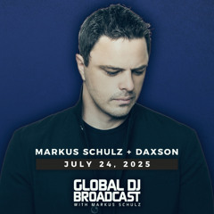 Markus Schulz - Global DJ Broadcast Jul 24 2025 (Faultline premiere + Daxson guestmix)