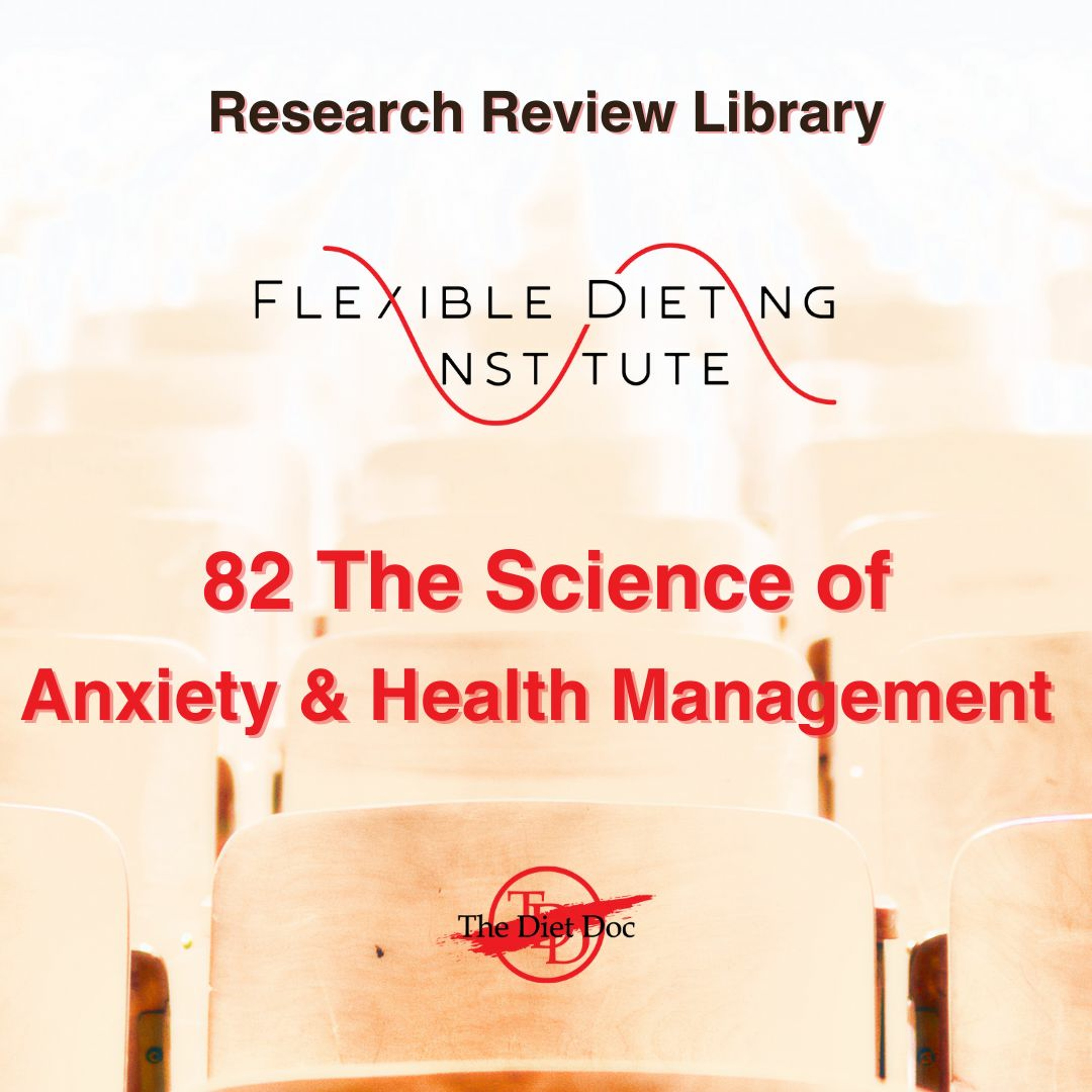 FLEXIBLE DIETING INSTITUTE Research Review - 82 The Science Of Anxiety & Health Management episode artwork