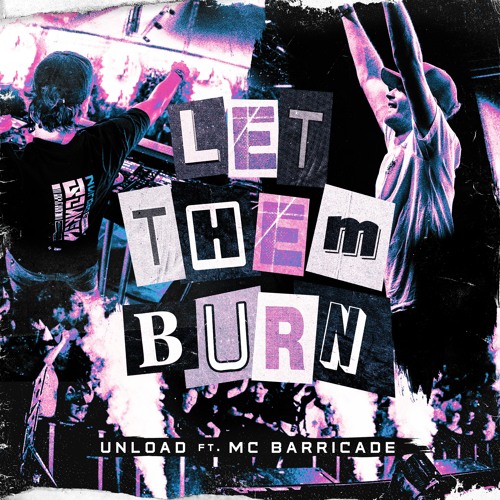 Unload - Let Them Burn ft. MC Barricade