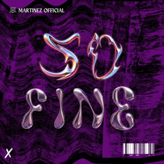 Martinez Official - So Fine