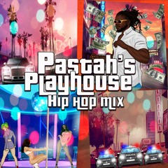 Pastah's PlayHouse Hip Hop Trap Mix 2022