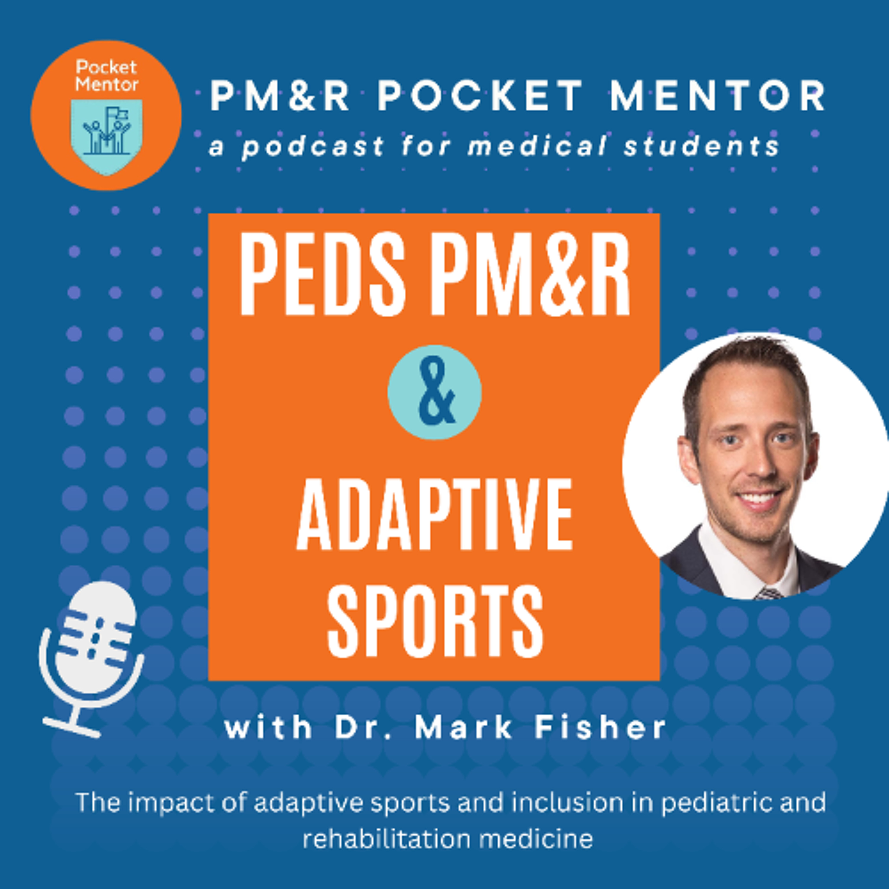 Pocket Mentor 035: Dr. Fisher - Adaptive Sports and Pediatric PM&R episode artwork
