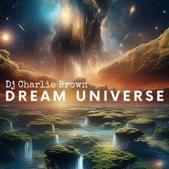 DJ Charlie Brown - Dream Universe
