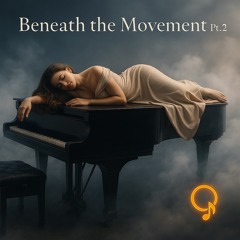 Beneath the Movement Pt 2