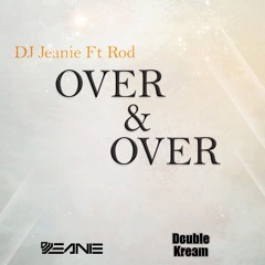 DJ Jeanie Ft Rod - Over & Over