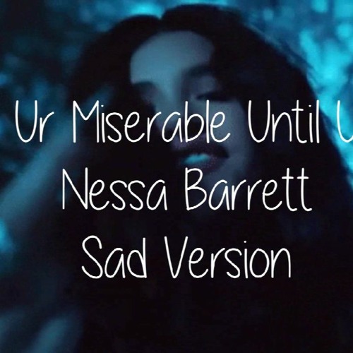 I Hope Ur Miserable Until Ur Dead Nessa Barrett Sad Version With Rain