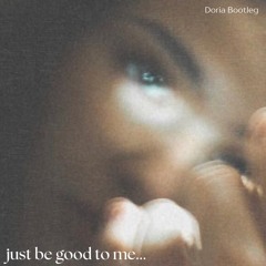 Just Be Good To Me - Doria Bootleg